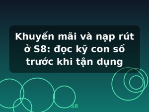 Khuyến mãi và nạp rút ở S8: đọc kỹ con số trước khi tận dụng - S8