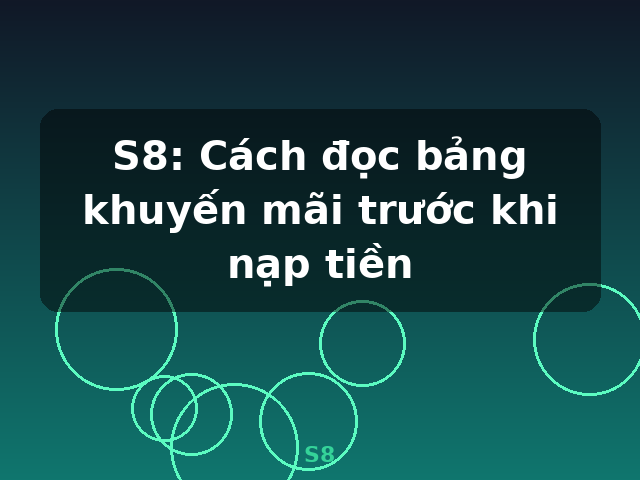 S8: Cách đọc bảng khuyến mãi trước khi nạp tiền - S8 S8: Cách đọc bảng khuyến mãi trước khi nạp tiền - S8