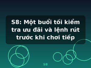 S8: Một buổi tối kiểm tra ưu đãi và lệnh rút trước khi chơi tiếp - S8