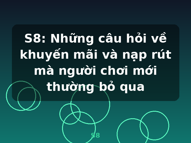 S8: Những câu hỏi về khuyến mãi và nạp rút mà người chơi mới thường bỏ qua - S8